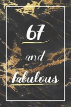 67 And Fabulous: Lined Journal / Notebook - 67th Birthday Gift - Fun And Practical Alternative to a Card - Elegant 67 yr Old Gift For W