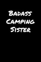 Badass Camping Sister: A soft cover blank lined journal to jot down ideas, memories, goals, and anything else that comes to mind.