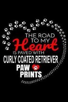 The Road To My Heart Is Paved With Curly Coated Retriever Paw Prints: Curly Coated Retriever Notebook Journal 6x9 Personalized Customized Gift For Cur
