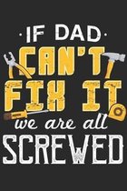 If Dad Cant Fix It We Are All Screwed: Father Notebook 6x9 Blank Lined Journal Gift