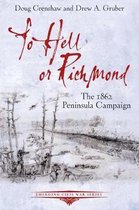 To Hell Richmond 1862 Peninsula Campaign