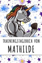 Trainingstagebuch von Mathilde: Personalisierter Tagesplaner f�r dein Fitness- und Krafttraining im Fitnessstudio oder Zuhause