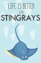 Life Is Better With Stringrays