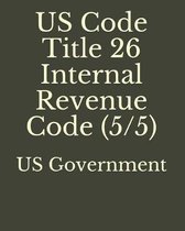 US Code Title 26 Internal Revenue Code (5/5)