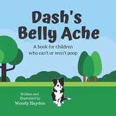 Dash Learns Life Skills- Dash's Belly Ache