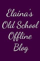 Elaina's Old School Offline Blog: Notebook / Journal / Diary - 6 x 9 inches (15,24 x 22,86 cm), 150 pages.