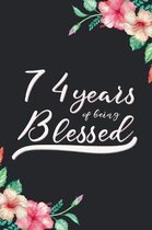 Blessed 74th Birthday Journal: Lined Journal / Notebook - Cute 74 yr Old Gift for Her - Fun And Practical Alternative to a Card - 74th Birthday Gifts