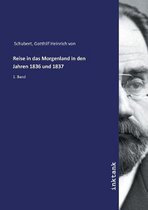 Reise in Das Morgenland in Den Jahren 1836 Und 1837