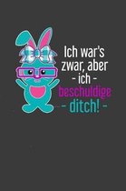 Ich war's zwar, aber ich beschuldige ditch!: Liniertes DinA 5 Notizbuch f�r Hasen Kaninchen Zwerghasen Ostern und Ostereier Fans geeignet Notizheft