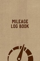 Mileage Log Book: Keep Track & Record Car Or Any Vehicle Mileage Notebook