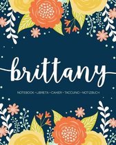 Brittany: Notebook - Libreta - Cahier - Taccuino - Notizbuch: 110 pages paginas seiten pagine: Modern Florals First Name Noteboo