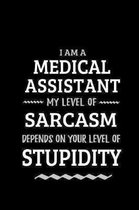 Medical Assistant - My Level of Sarcasm Depends On Your Level of Stupidity