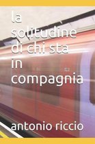 la solitudine di chi sta in compagnia