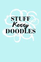 Stuff Kerry Doodles: Personalized Teal Doodle Sketchbook (6 x 9 inch) with 110 blank dot grid pages inside.