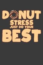 Donut Stress Just Do Your Best: Teacher Motivational Inspiration Gift