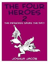 The Four Heroes 2: The Princess Saves the Day!