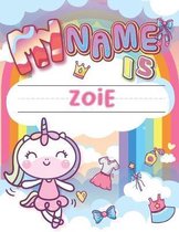 My Name is Zoie: Personalized Primary Tracing Book / Learning How to Write Their Name / Practice Paper Designed for Kids in Preschool a