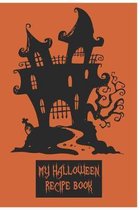 My Halloween Recipe Book: A Themed Cookbook To Record Our Family Recipes