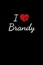 I love Brandy: Notebook / Journal / Diary - 6 x 9 inches (15,24 x 22,86 cm), 150 pages. For everyone who's in love with Brandy.