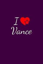 I love Vance: Notebook / Journal / Diary - 6 x 9 inches (15,24 x 22,86 cm), 150 pages. For everyone who's in love with Vance.