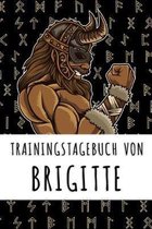 Trainingstagebuch von Brigitte: Personalisierter Tagesplaner f�r dein Fitness- und Krafttraining im Fitnessstudio oder Zuhause