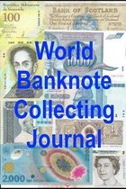 World Banknote Collecting Journal: Notebook Log for your Worldwide Currency Collection