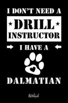 I don't need a Drill Instructor I have a Dalmatian Notebook