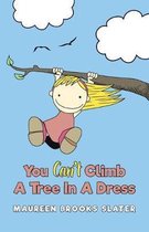 You Can't Climb A Tree In A Dress