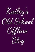 Kailey's Old School Offline Blog: Notebook / Journal / Diary - 6 x 9 inches (15,24 x 22,86 cm), 150 pages.
