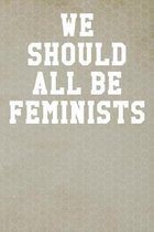 We Should All Be Feminists: Guitar Tab Notebook 6x9 120 Pages