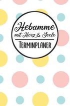 Hebamme mit Herz & Seele Terminplaner: Hebamme Kalender 2019 2020 - Terminkalender A5, Hebamme Planer & Notizbuch