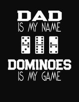 Dad Is My Name Dominoes Is My Game: Dominoes Score Sheets