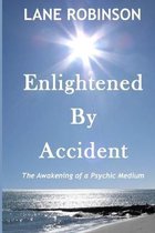 Enlightened by Accident: The Awakening of a Psychic Medium