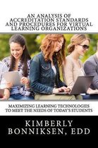 An Analysis Of Accreditation Standards And Procedures For Virtual Learning Organizations: Maximizing Learning Technologies To Meet The Needs Of Today'