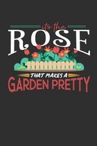 Its The Rose That Makes A Garden Pretty: Weekly 100 page 6 x9 Dated Calendar Planner and Notebook For 2019-2020 Academic Year