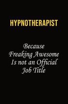 Hypnotherapist Because Freaking Awesome Is Not An Official Job Title: Career journal, notebook and writing journal for encouraging men, women and kids