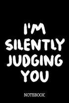 I'm Silently Judging You - Notebook: Truth Be Told Notepad