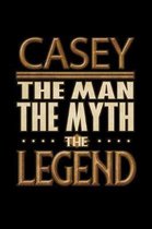 Casey The Man The Myth The Legend: Casey Journal 6x9 Notebook Personalized Gift For Male Called Casey The Man The Myth The Legend