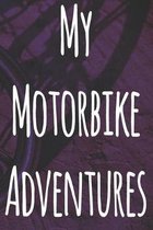 My Motorbike Adventures: The perfect way to record your motorcyle trips! Ideal gift for anyone who loves to ride!
