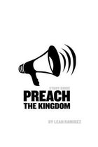 Preach the Kingdom: Declaring the Reality of Heaven with Demonstration