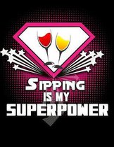 Sipping IS MY SUPERPOWER: 140 pg Wine Tasting Log for Sommeliers and Wine Tasters