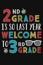 2nd Grade Is So Last Year Welcome To 3rd Grade: Funny Third Grade Teacher Gifts 1st First Day of School Blank Ruled 6x9 Notebook Back To School Writin