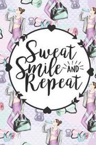 Sweat Smile and Repeat: Health Planner and Journal - 3 Month / 90 Day Health and Fitness Tracker