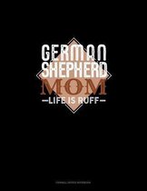 German Shepherd Mom Life Is Ruff
