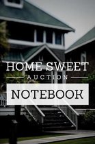 Home Sweet Auction Notebook: Foreclosed Homes Auction Journal Notebook: - Live Auctions - Fundraisers - Bidders - Registration Numbers - Collectors