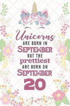 Unicorns Are Born In September But The Prettiest Are Born On September 20: Cute Blank Lined Notebook Gift for Girls and Birthday Card Alternative for