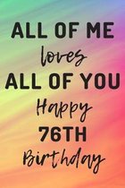 All Of Me Loves All Of You Happy 76th Birthday