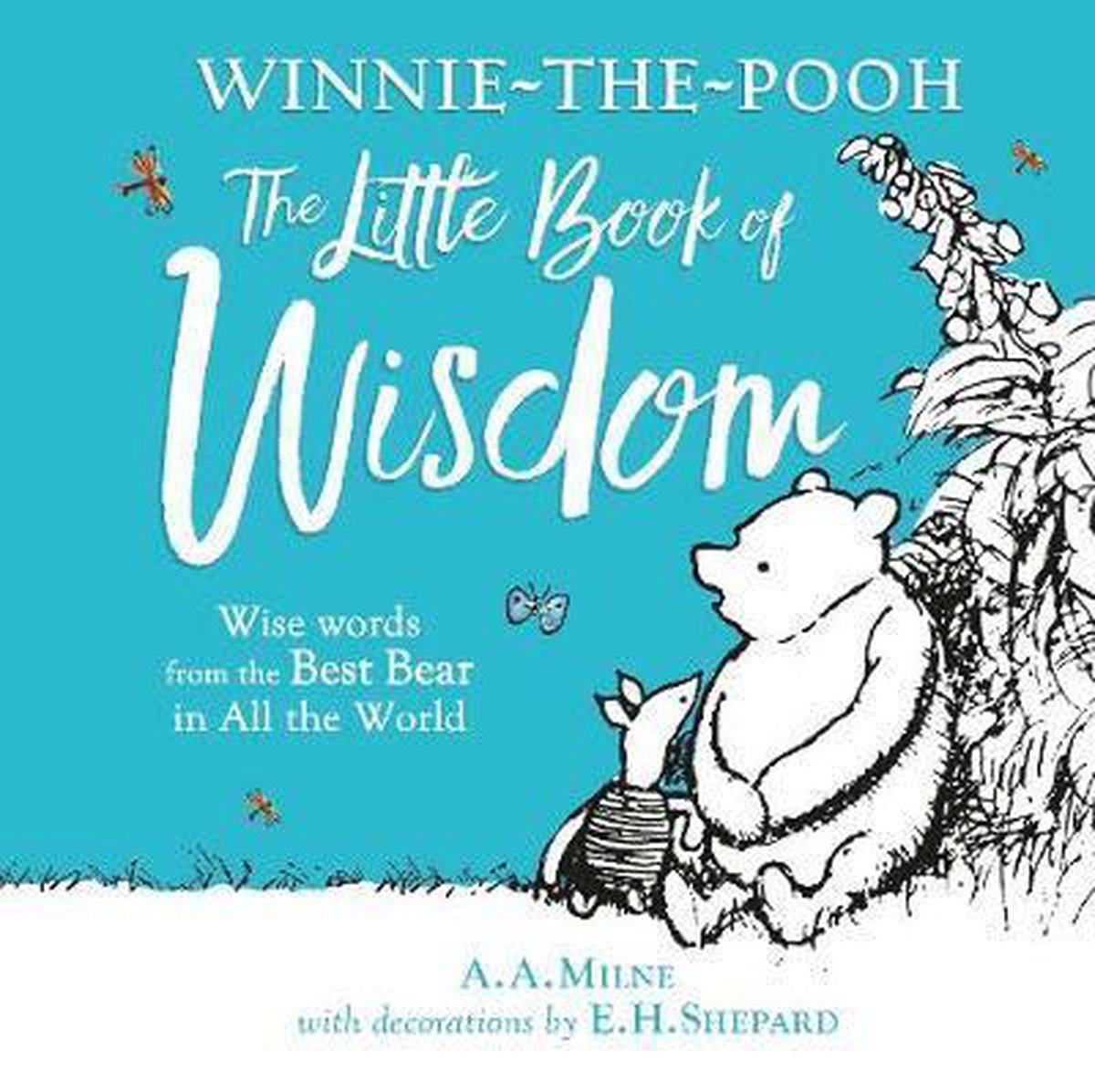 Winnie-the-Pooh's Little Book Of Wisdom - A A Milne