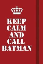 Keep Calm And Call Batman: Writing careers journals and notebook. A way towards enhancement