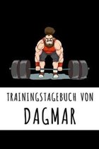 Trainingstagebuch von Dagmar: Personalisierter Tagesplaner f�r dein Fitness- und Krafttraining im Fitnessstudio oder Zuhause